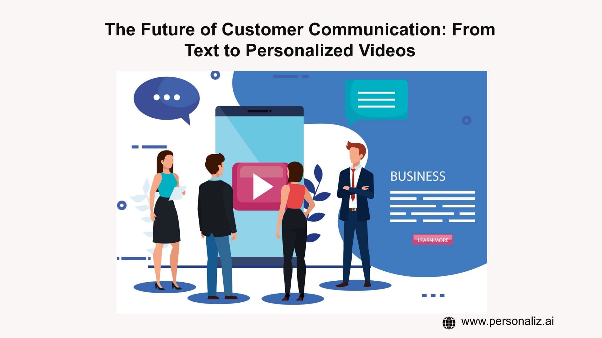 The Future of Customer Communication: From Text to Personalized Videos